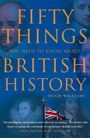 Cover of the book Fifty Things You Need To Know About British History by Darcey the Dachshund, Nicola ‘Milly’ Millbank