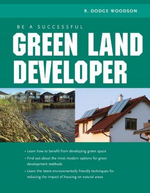 Cover of the book Be A Successful Green Land Developer by Bob Murray, Alicia Fortinberry