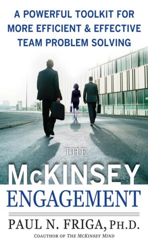 Cover of the book The McKinsey Engagement: A Powerful Toolkit For More Efficient and Effective Team Problem Solving by Daniel Carter