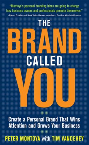 Cover of the book The Brand Called You: Make Your Business Stand Out in a Crowded Marketplace by Peter Bourke