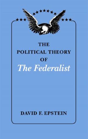 Cover of the book The Political Theory of The Federalist by Adrian Daub