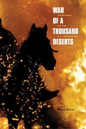 Cover of the book War of a Thousand Deserts: Indian Raids and the U.S.-Mexican War by Richard Burton