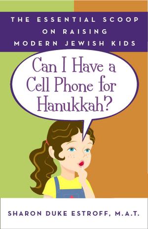 Cover of the book Can I Have a Cell Phone for Hanukkah? by Dr. Mohani Heitel