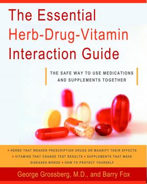 Cover of the book The Essential Herb-Drug-Vitamin Interaction Guide by Christian H.Godefroy