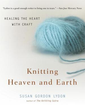 Cover of the book Knitting Heaven and Earth by Diana Warren