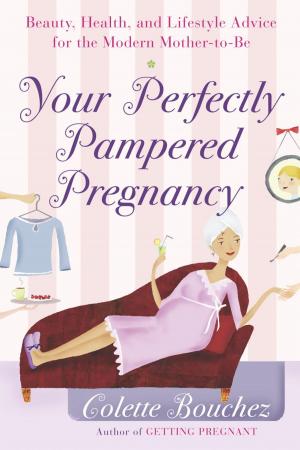 Cover of the book Your Perfectly Pampered Pregnancy by Angela Stokes