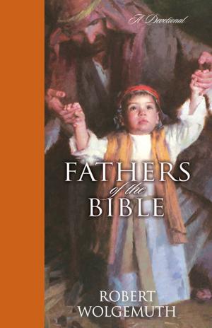 Cover of the book Fathers of the Bible by Craig Brian Larson, Phyllis Ten Elshof