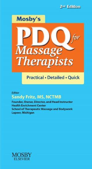Cover of the book Mosby's PDQ for Massage Therapists - E-Book by Anna Sidey, RSCN, RGN, DN, Cert, David Widdas, RSCN, RGN, DNCert, MSc, Dip Community Health Nursing, Dip Health Promotion