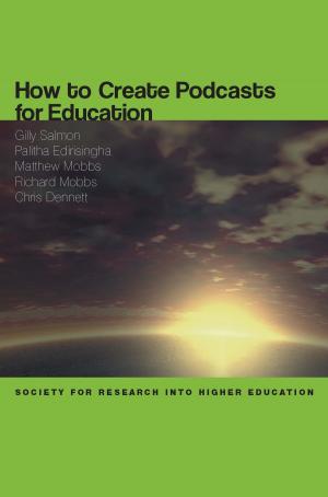 Cover of the book How To Create Podcasts For Education by Kenneth Rosen, Douglas Host, Rachel Klee, Richard Rosinski