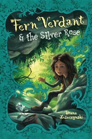 Cover of the book Fern Verdant and the Silver Rose by Ron Lieber, Colin Hall