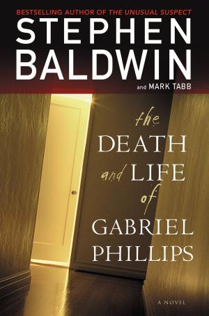 Cover of the book The Death and Life of Gabriel Phillips by R. T. Kendall, David Rosen