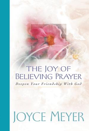 bigCover of the book The Joy of Believing in Prayer by 