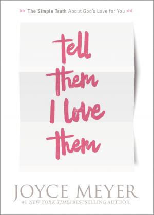 Cover of the book Tell Them I Love Them by Joel Osteen