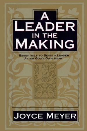 Cover of the book A Leader in the Making by Joel Osteen
