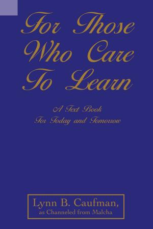 Cover of the book For Those Who Care to Learn by Todd Andrew Rohrer