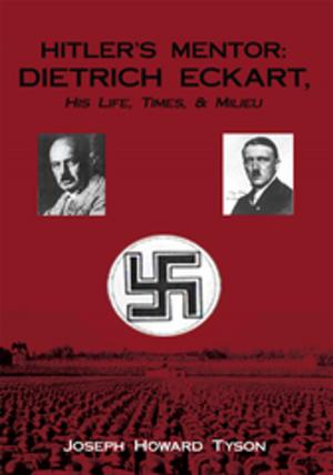 Cover of the book Hitler's Mentor: Dietrich Eckart, His Life, Times, & Milieu by Alan Schwartz