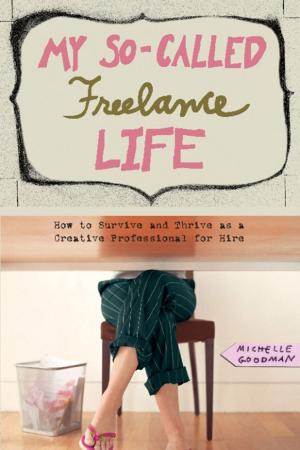 Cover of the book My So-Called Freelance Life by Michelle Tea