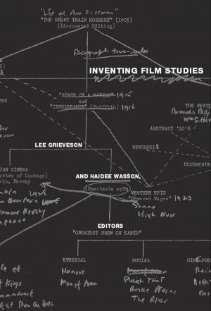 Cover of the book Inventing Film Studies by Andrew Gordon, Alexander Keyssar, Daniel James, S. A. Smith