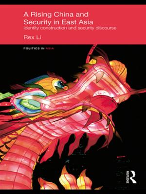 Cover of the book A Rising China and Security in East Asia by Peter Brophy