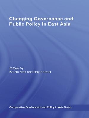 Cover of the book Changing Governance and Public Policy in East Asia by Sylvia Atsalis