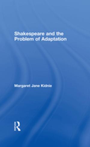 Cover of the book Shakespeare and the Problem of Adaptation by Judee K Burgoon, Laura K. Guerrero, Kory Floyd