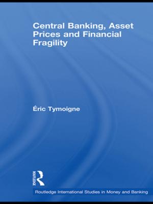 Cover of the book Central Banking, Asset Prices and Financial Fragility by 