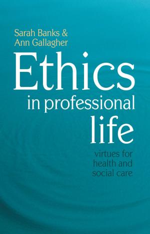 Cover of the book Ethics in Professional Life by Sonya Stanford, Elaine Sharland, Nina Rovinelli Heller, Joanne Warner