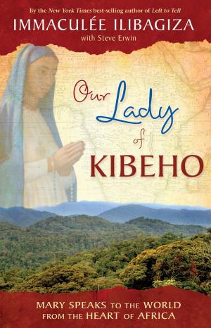 Cover of the book Our Lady of KIBEHO by Robert Holden, Ph.D.