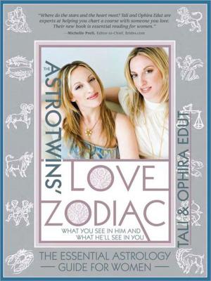 Cover of the book AstroTwins' Love Zodiac by Heather Dranitsaris-Hilliard, Anne Dranitsaris