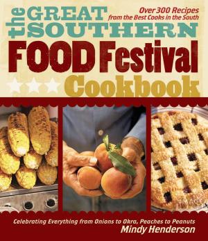 Cover of the book The Great Southern Food Festival Cookbook by Henry Blackaby, Richard Blackaby, Tom Blackaby, Melvin Blackaby, Norman Blackaby