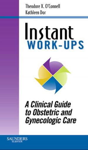 Cover of the book Instant Work-ups: A Clinical Guide to Obstetric and Gynecologic Care E-Book by Kerryn Phelps, MBBS(Syd), FRACGP, FAMA, AM, Craig Hassed, MBBS, FRACGP