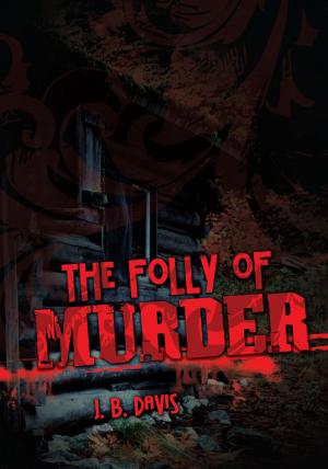 Cover of the book The Folly of Murder by J.R. Morningstar