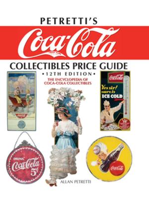 Cover of the book Petretti's Coca-Cola Collectibles Price Guide by Nancy Ward, Tammy Young