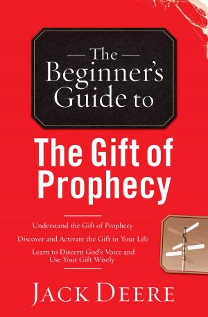 Cover of the book The Beginner's Guide to the Gift of Prophecy by John R. Farkas, David A. Reed