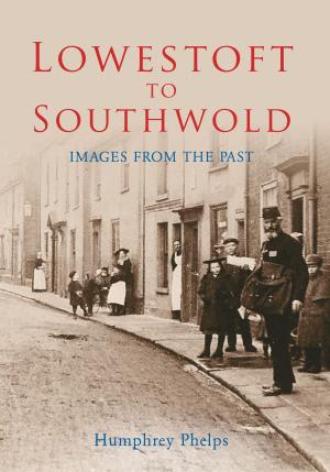 Cover of the book Lowestoft to Southwold by Jim Morris