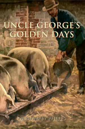 Cover of the book Uncle George's Golden Days by Sarah Turner, David Clare, Carolyn Downing