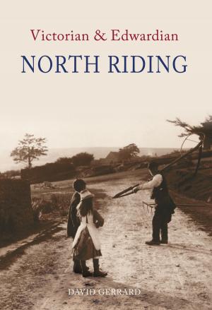 Cover of the book Victorian & Edwardian North Riding by Gillian Clegg