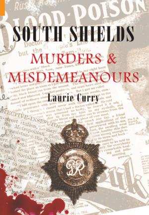 Cover of the book South Shields Murders & Misdemeanours by Claudia Puhlfürst