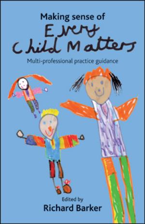 Cover of the book Making sense of Every Child Matters by Amesberger, Helga, Wagenaar, Hendrik