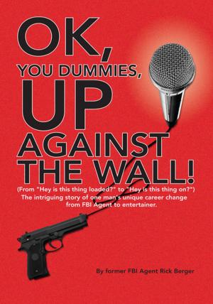 Cover of the book Ok, You Dummies, up Against the Wall! by E.S. Hines