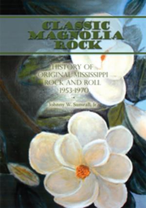 Cover of the book Classic Magnolia Rock by Danyelle Newton