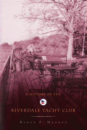 Cover of the book A History of the Riverdale Yacht Club by Rome Cox