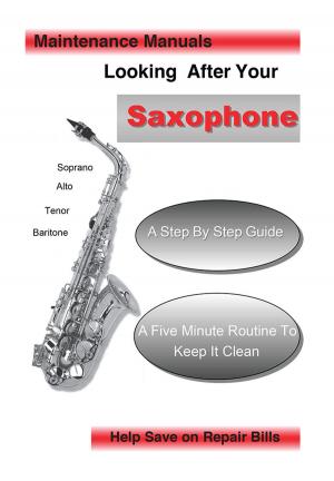 Cover of the book Looking After Your Saxophone by Martain A. Farley