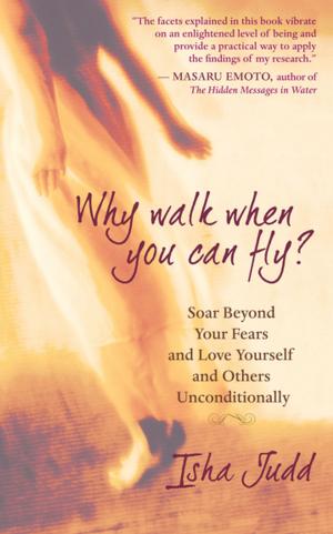 Cover of the book Why Walk When You Can Fly? by Shakti Gawain, Gina Vucci