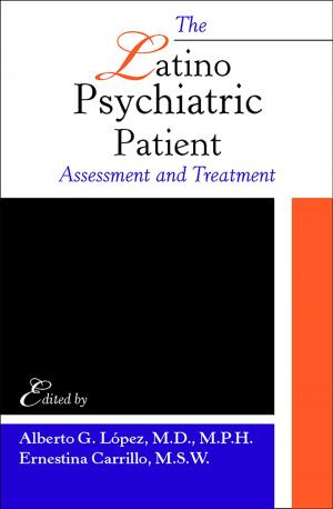 Cover of the book The Latino Psychiatric Patient by Darrel A. Regier, William E. Narrow, Emily A. Kuhl, David J. Kupfer, American Psychopathological Association