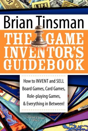 Book cover of The Game Inventor's Guidebook: How to Invent and Sell Board Games, Card Games, Role-Playing Games, & Everything in Between!