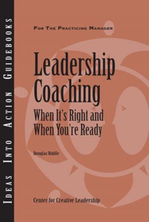 Cover of the book Leadership Coaching: When It's Right and When You're Ready by Cynthia D. McCauley