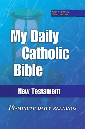 Cover of the book My Daily Catholic Bible by Benedict Groeschel