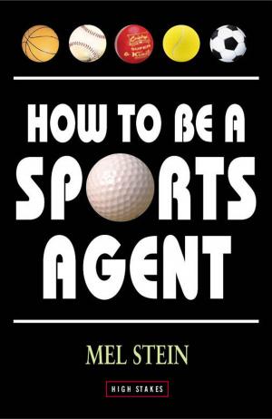 Cover of the book How to Be a Sports Agent by Nick Angelis