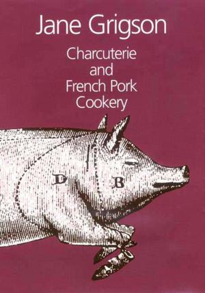 Cover of the book Charcuterie and French Pork Cookery by Elisabeth Luard